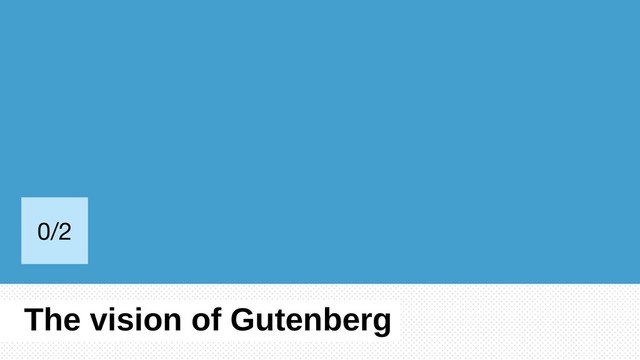 The vision of Gutenberg
0/2
