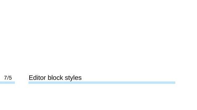 Editor block styles
7/5

