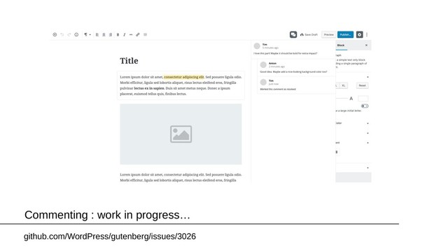 Commenting : work in progress…
github.com/WordPress/gutenberg/issues/3026
