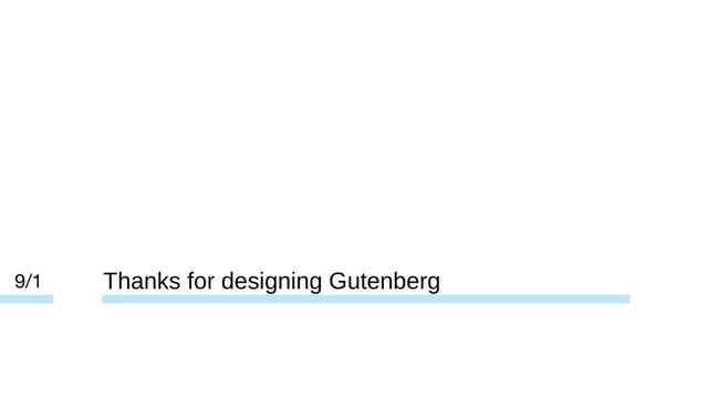 Thanks for designing Gutenberg
9/1
