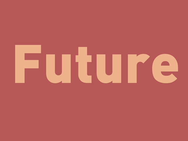 Future
