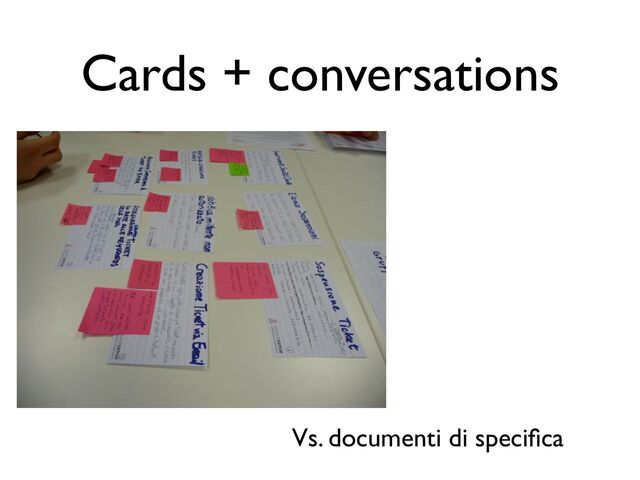 Vs. documenti di speciﬁca
Cards + conversations

