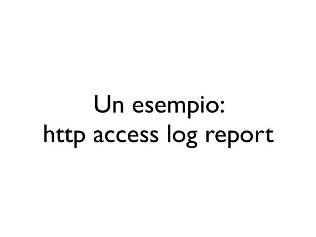 Un esempio:
http access log report
