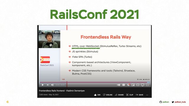 palkan_tula
palkan
RailsConf 2021
6
