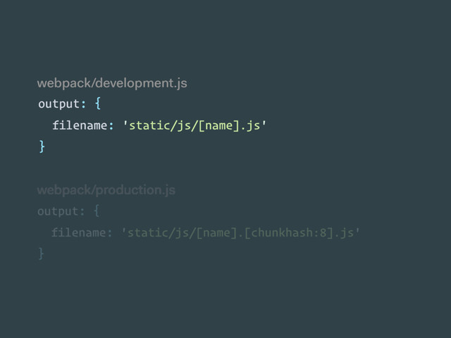 webpack/development.js
webpack/production.js
