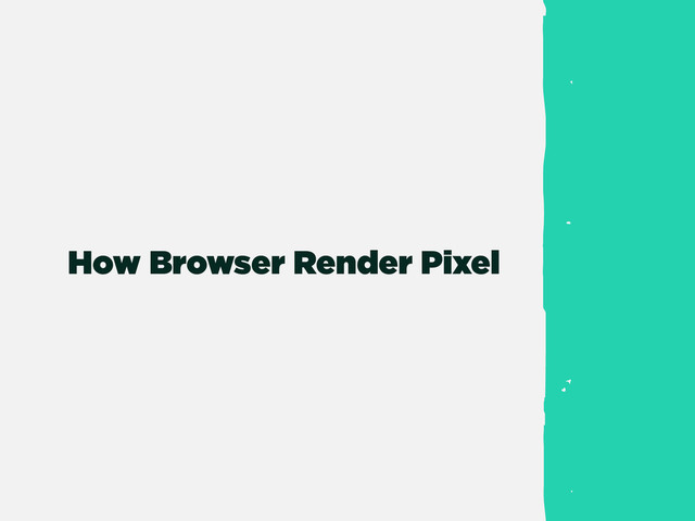 How Browser Render Pixel
