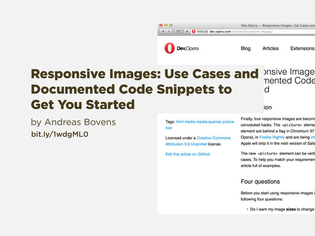 by Andreas Bovens
bit.ly/1wdgML0
Responsive Images: Use Cases and
Documented Code Snippets to
Get You Started
