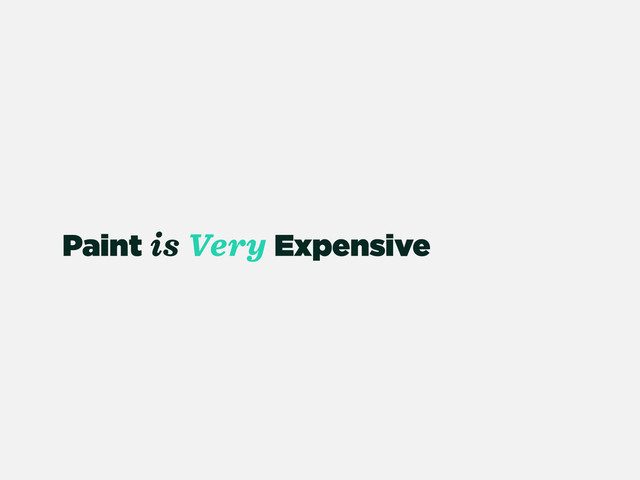 Paint is Very Expensive
