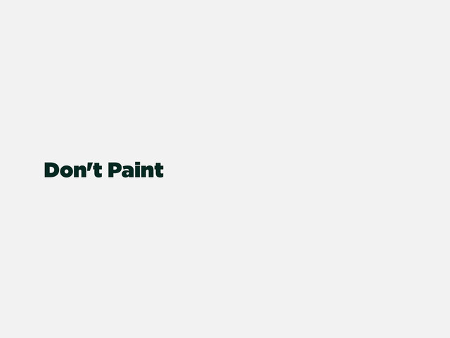 Don't Paint
