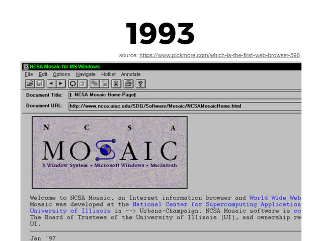 1993
source: https://www.pickmore.com/which-is-the-ﬁrst-web-browser-596
