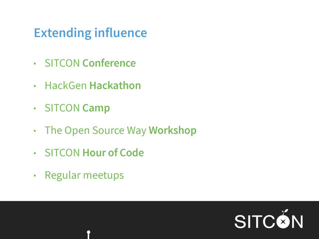 Extending influence
• SITCON Conference
• HackGen Hackathon
• SITCON Camp
• The Open Source Way Workshop
• SITCON Hour of Code
• Regular meetups

