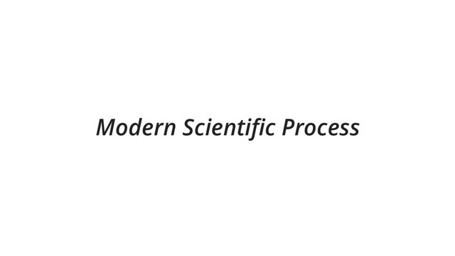Modern Scientific Process
