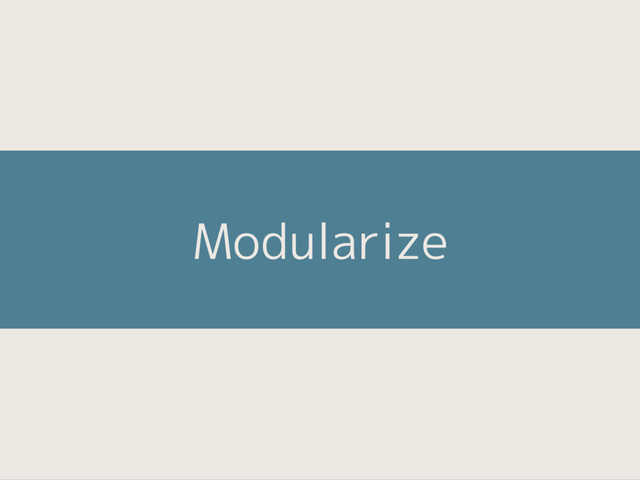 Modularize
