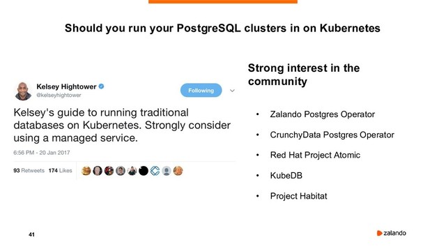 41
Should you run your PostgreSQL clusters in on Kubernetes
Strong interest in the
community
• Zalando Postgres Operator
• CrunchyData Postgres Operator
• Red Hat Project Atomic
• KubeDB
• Project Habitat

