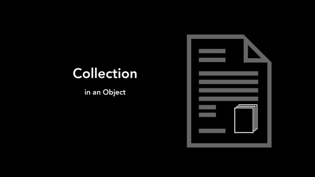 Collection
in an Object
