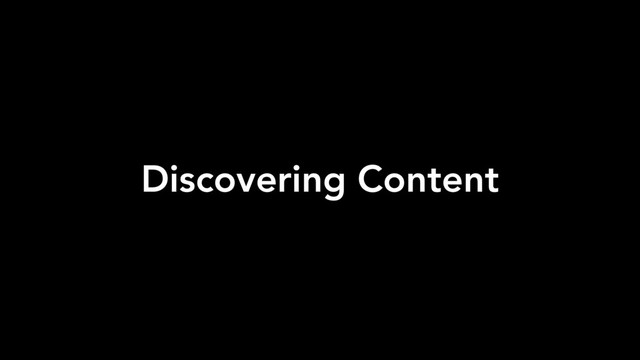 Discovering Content
