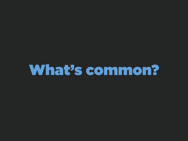 What’s common?
