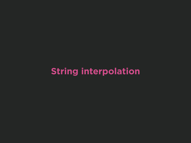 String interpolation

