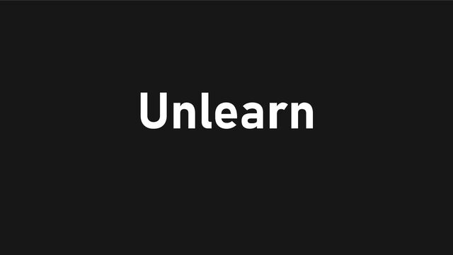 Unlearn

