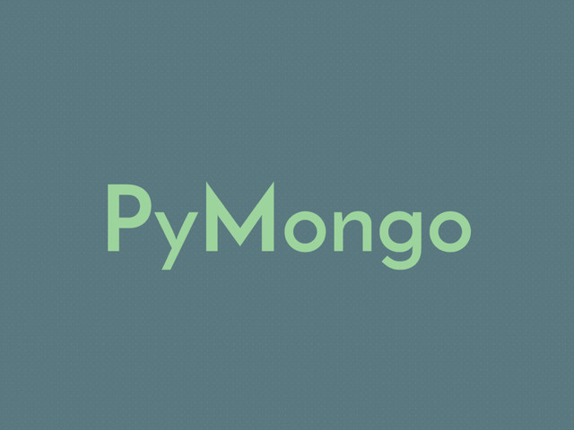 PyMongo
