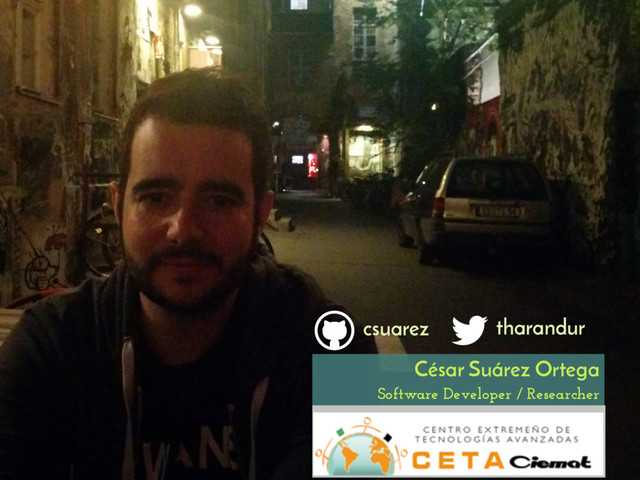 Software Developer / Researcher
César Suárez Ortega
tharandur
csuarez
