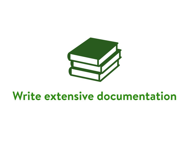 Write extensive documentation
