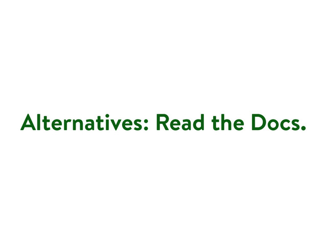 Alternatives: Read the Docs.

