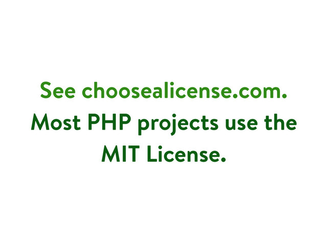 See choosealicense.com.
Most PHP projects use the
MIT License.

