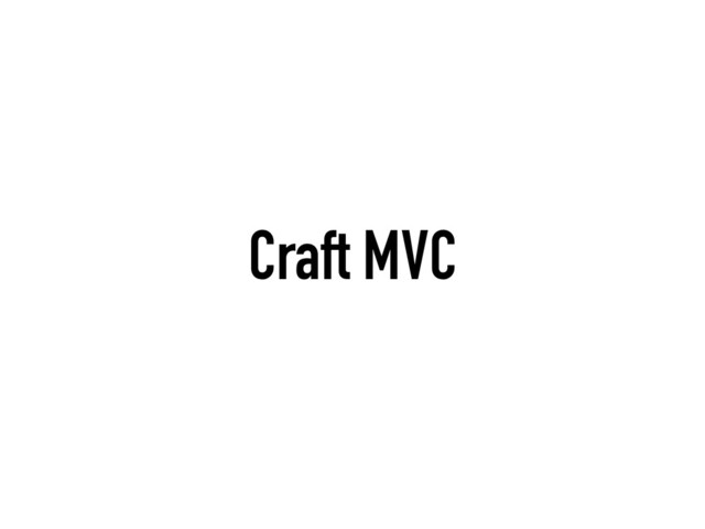 Craft MVC
