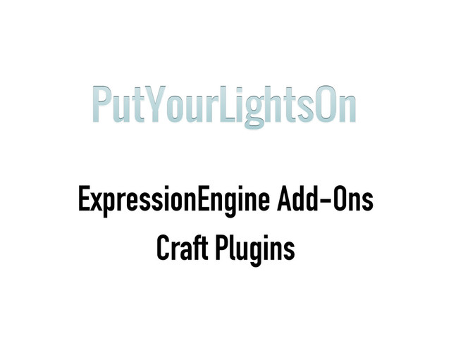 ExpressionEngine Add-Ons
Craft Plugins

