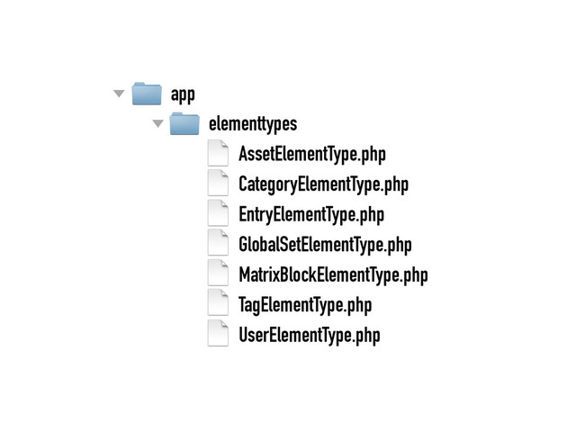 app
elementtypes
AssetElementType.php
CategoryElementType.php
EntryElementType.php
GlobalSetElementType.php
MatrixBlockElementType.php
TagElementType.php
UserElementType.php
