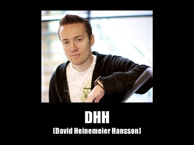 DHH
(David Heinemeier Hansson)

