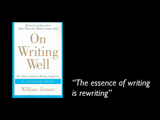 “The essence of writing
is rewriting”
