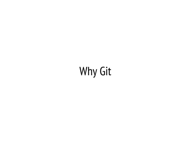 Why Git
