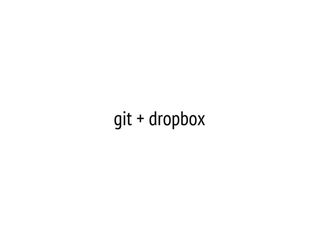 git + dropbox
