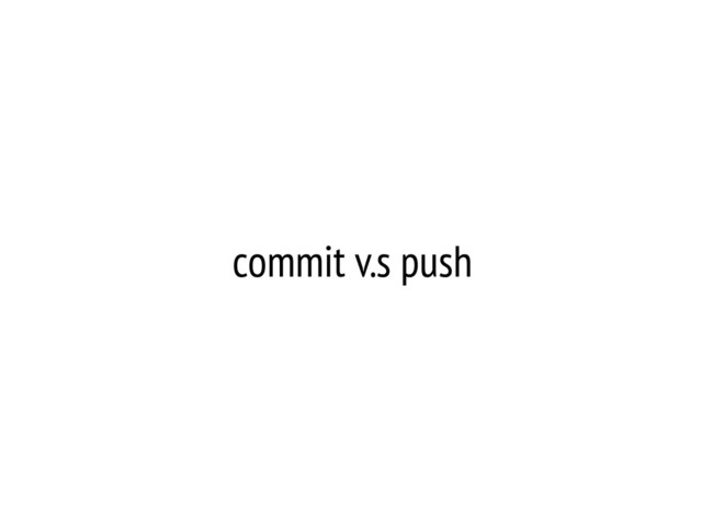 commit v.s push
