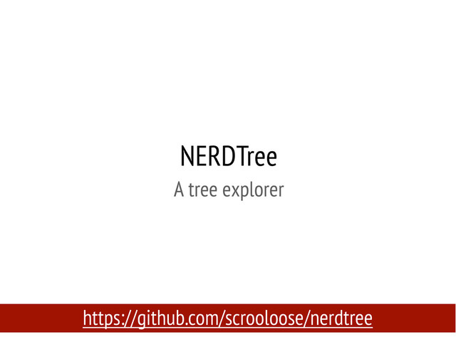 NERDTree
A tree explorer
https://github.com/scrooloose/nerdtree

