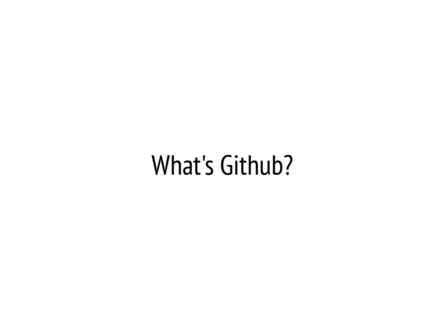 What's Github?
