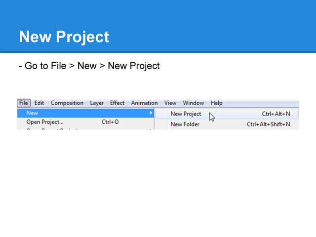New Project
- Go to File > New > New Project
