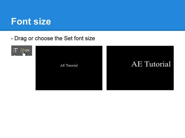 Font size
- Drag or choose the Set font size
