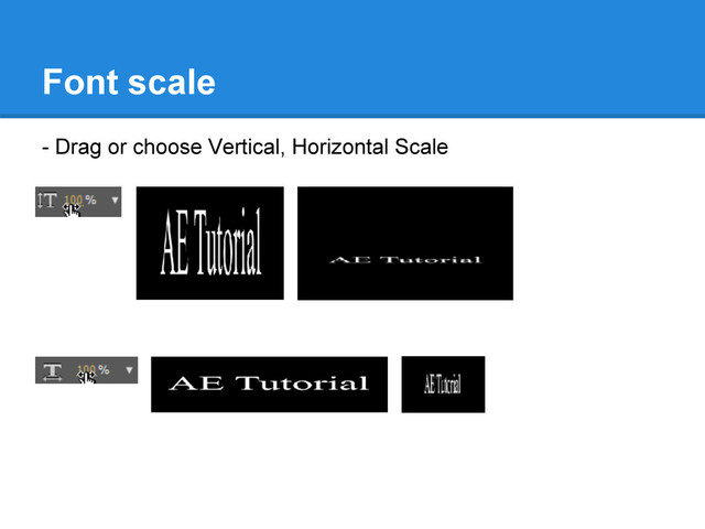 Font scale
- Drag or choose Vertical, Horizontal Scale
