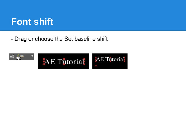Font shift
- Drag or choose the Set baseline shift
