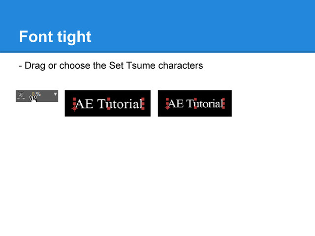 Font tight
- Drag or choose the Set Tsume characters

