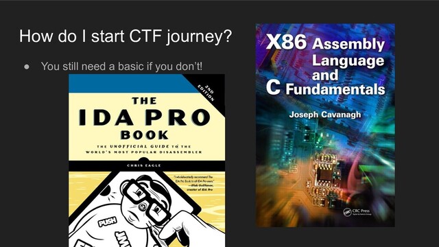 How do I start CTF journey?
● You still need a basic if you don’t!
