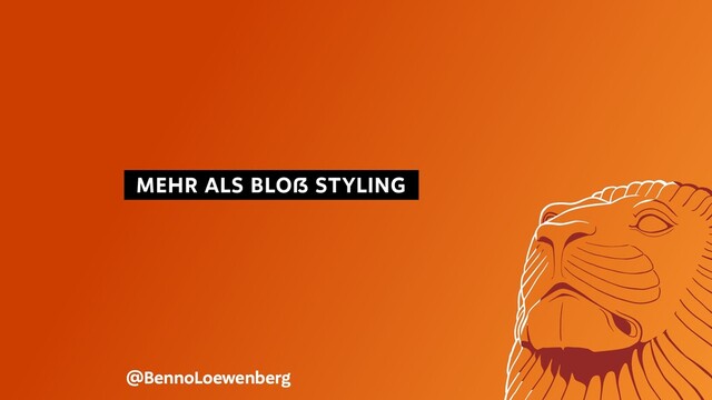   MEHR ALS BLOẞ STYLING 
@BennoLoewenberg
