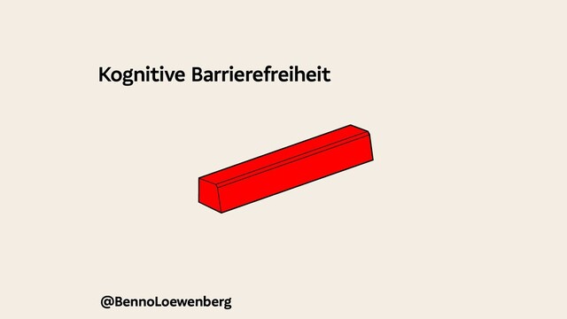 @BennoLoewenberg
Kognitive Barrierefreiheit
