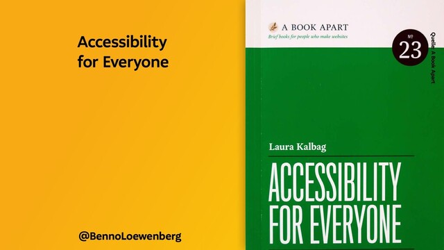 @BennoLoewenberg
Quelle: A Book Apart
Accessibility
for Everyone 
