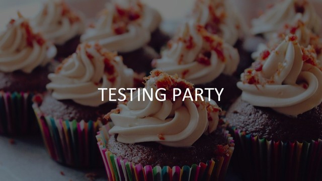 TESTING PARTY
