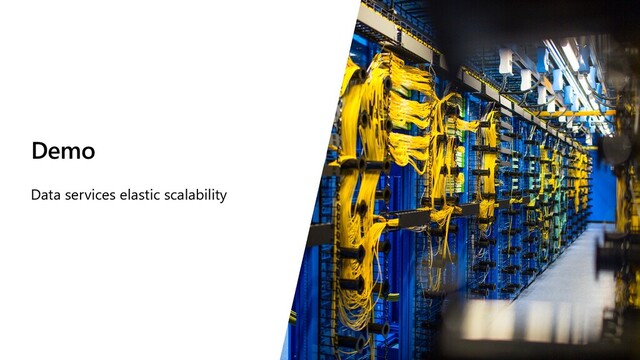 Demo
Data services elastic scalability
