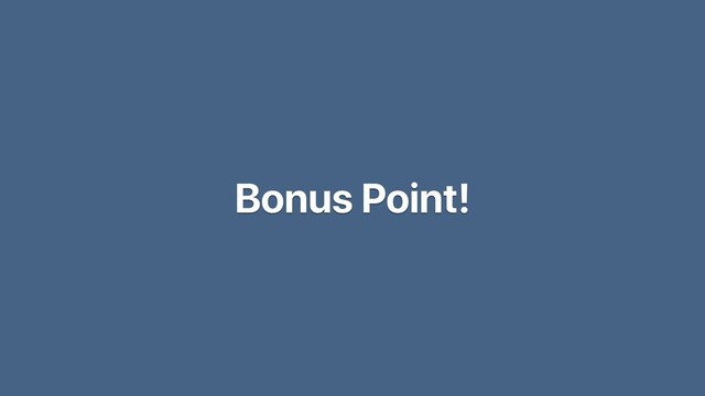 Bonus Point!
